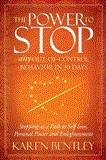 Power to Stop Any Out-Of-Control Behavior in 30 Days: Stopping As a Path to Self-Love, Personal Power and Enlightenment 2012 9781614481904 Front Cover