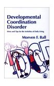 Developmental Coordination Disorder Hints and Tips for the Activities of Daily Living 2002 9781843100904 Front Cover