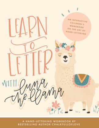 Learn to Letter with Luna the Llama An Interactive Children's Workbook on the Art of Hand Lettering 2019 9781944515904 Front Cover