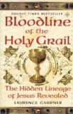 Bloodline of the Holy Grail The Hidden Lineage of Jesus Revealed  9780007333905 Front Cover