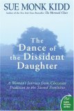 Dance of the Dissident Daughter A Woman's Journey from Christian Tradition to the Sacred Feminine  9780061144905 Front Cover
