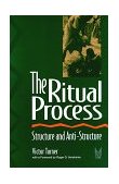 Ritual Process Structure and Anti-Structure
