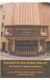 Ecologies of Faith in New York City The Evolution of Religious Institutions 2012 9780253006905 Front Cover
