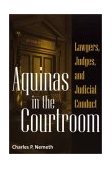 Aquinas in the Courtroom Lawyers, Judges, and Judicial Conduct cover art