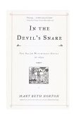 In the Devil&#39;s Snare The Salem Witchcraft Crisis Of 1692