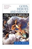 Gods, Heroes and Men of Ancient Greece Mythology's Great Tales of Valor and Romance 2001 9780451527905 Front Cover