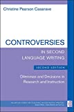 Controversies in Second Language Writing, Second Edition Dilemmas and Decisions in Research and Instruction 2nd 9780472036905 Front Cover