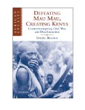 Defeating Mau Mau, Creating Kenya Counterinsurgency, Civil War, and Decolonization cover art