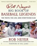 Rob Neyer's Big Book of Baseball Legends The Truth, the Lies, and Everything Else 2008 9780743284905 Front Cover