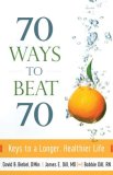 70 Ways to Beat 70 Keys to a Longer, Healthier Life 2008 9780800732905 Front Cover