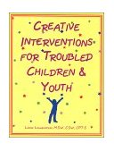 Creative Interventions for Troubled Children and Youth  cover art