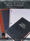 Becoming an Effective Biblical Counselor : A Handbook Manual for Counselors 2008 9781438912905 Front Cover