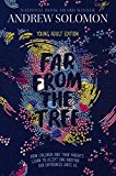 Far from the Tree Young Adult Edition--How Children and Their Parents Learn to Accept One Another ... Our Differences Unite Us  9781481440905 Front Cover
