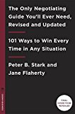Only Negotiating Guide You'll Ever Need, Revised and Updated 101 Ways to Win Every Time in Any Situation  9781524758905 Front Cover