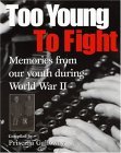 Too Young to Fight Memories from Our Youth During World War II 2004 9781550050905 Front Cover
