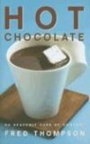 Hot Chocolate 50 Heavenly Cups of Comfort 2006 9781558322905 Front Cover