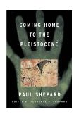 Coming Home to the Pleistocene 