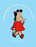 John Stanley Giving Life to Little Lulu  9781606999905 Front Cover