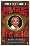 Physics of the Impossible A Scientific Exploration of the World of Phasers, Force Fields, Teleportation, and Time Travel  9780141030906 Front Cover