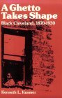 Ghetto Takes Shape Black Cleveland, 1870-1930