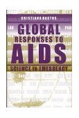 Global Responses to AIDS Science in Emergency 1999 9780253335906 Front Cover