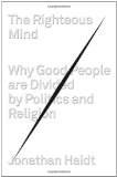 Righteous Mind Why Good People Are Divided by Politics and Religion 2012 9780307377906 Front Cover