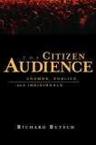 Citizen Audience Crowds, Publics, and Individuals
