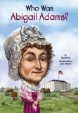 Who Was Abigail Adams? 2014 9780448478906 Front Cover