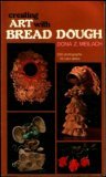 Creating Art with Bread Dough 1983 9780517525906 Front Cover