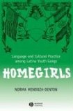 Homegirls Language and Cultural Practice among Latina Youth Gangs cover art