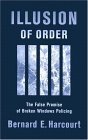 Illusion of Order The False Promise of Broken Windows Policing