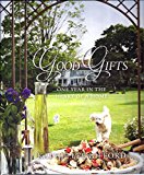 Good Gifts A Year in the Heart of a Home  9780692260906 Front Cover