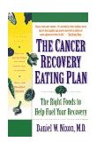 Cancer Recovery Eating Plan The Right Foods to Help Fuel Your Recovery 1996 9780812925906 Front Cover