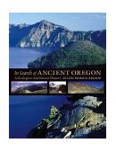 In Search of Ancient Oregon A Geological and Natural History  9780881925906 Front Cover