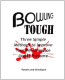 Bowling Tough Three Simple Methods to Improve Your Performance under Pressure 1993 9780963591906 Front Cover