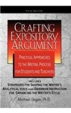 Crafting Expository Argument Practical Approaches to the Writing Process for Students and Teachers 5th 2012 9780985384906 Front Cover
