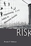 Risk Negotiating Safety in American Society  9781421407906 Front Cover