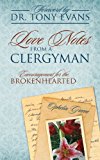 Love Notes from a Clergyman Encouragement for the Brokenhearted 2013 9781478713906 Front Cover