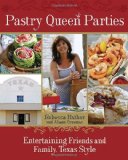 Pastry Queen Parties Entertaining Friends and Family, Texas Style [a Cookbook] 2009 9781580089906 Front Cover