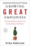 Growing Great Employees Turning Ordinary People into Extraordinary Performers cover art