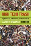 High Tech Trash Digital Devices, Hidden Toxics, and Human Health 2nd 9781597261906 Front Cover