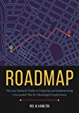Roadmap The Law Student's Guide to Preparing and Implementing a Successful Plan for Meaningful Employment  9781627229906 Front Cover