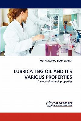 Lubricating Oil and It's Various Properties 2010 9783838353906 Front Cover