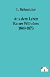 Aus dem Leben Kaiser Wilhelms II 1849-1873 Jul  9783863821906 Front Cover