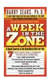 Week in the Zone A Quick Course in the Healthiest Diet for You cover art