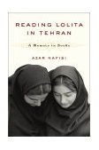 Reading Lolita in Tehran A Memoir in Books  9780375504907 Front Cover