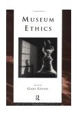 Museum Ethics Theory and Practice 1997 9780415152907 Front Cover