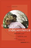 Age of Independence Interracial Unions, Same-Sex Unions, and the Changing American Family cover art