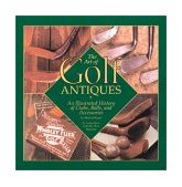 Art of Golf Antiques A Photographic History of the Art of Golf 2001 9780762409907 Front Cover