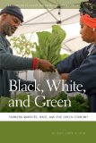 Black, White, and Green Farmers Markets, Race, and the Green Economy cover art